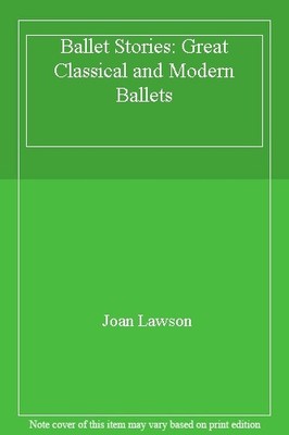 Ballet Stories: Great Classical and Modern Ballets,Joan Lawson