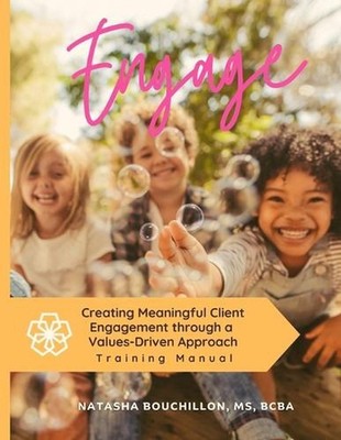 Engage: Creating Meaningful Client Engagement through a Values-Driven Approach b