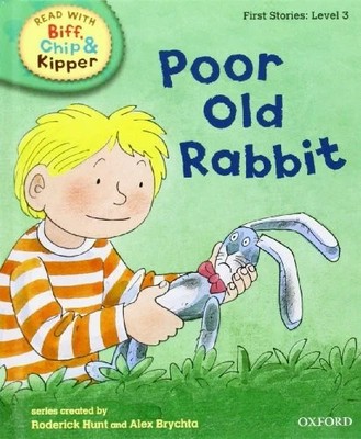 Oxford Reading Tree Read Biff, Chip & Kipper: Stories: Level 3: Poor Old Rabbit