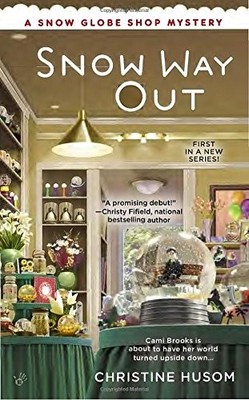 Snow Way Out (Snow Globe Shop Mystery),Christine Husom