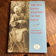 The Old Hand-knitters of the Dales - Hartley, Marie. Smith Settle PBK 2001