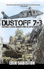 Dustoff 7-3: Saving Lives under Fire in Afghanistan, Sabiston, Erik, New Book