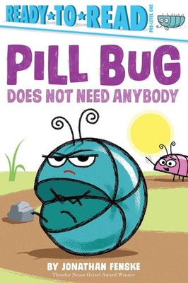 Pill Bug Does Not Need Anybody: Ready-to-Read Pre-Level 1 by Jonathan Fenske (En