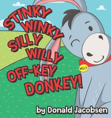 Jacobsen - Stinky Winky Silly Willy off-Key Donkey  A Fun Rhyming Anim - X555z