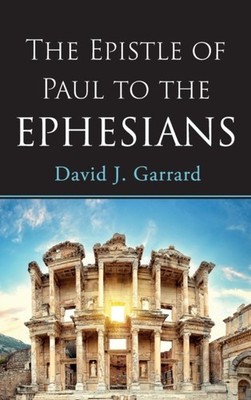 Garrard - Epistle of Paul to the Ephesians - New hardback or cased boo - X555z