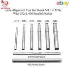 New Lathe Alignment Test Bar Shank  MT1 to MT6  With 272 & 400 Parallel Shanks