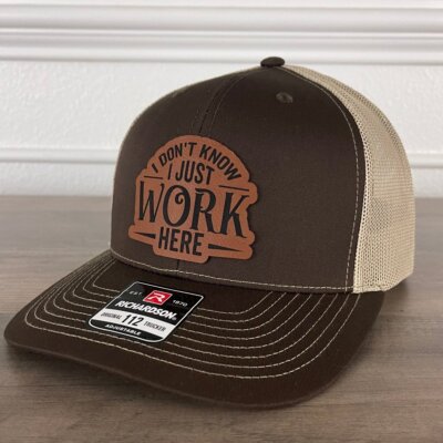 I Don't Know I Just Work Here Funny Leather Patch Hat Brown