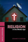 Religion in the Media Age by Stewart M. Hoover (Paperback, 2006)