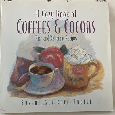 A Cozy Book of Coffees and Cocoas: Rich and Delicious Recipes - new paperback