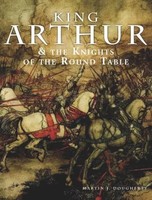 King Arthur And The Knights Of The Round Table | Martin J Dougherty | Englisch