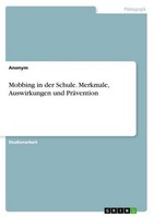 Mobbing In Der Schule. Merkmale, Auswirkungen Und PräVention Anonymous