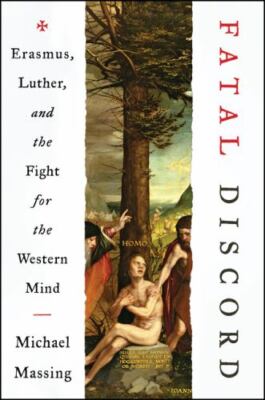 Fatal Discord : Erasmus, Luther, and the Fight for the Western Mind, Paperbac...