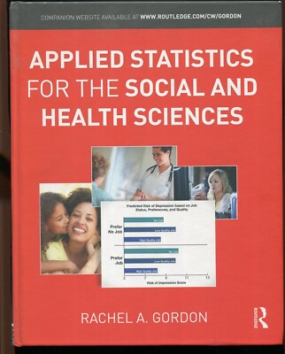 Applied Statistics for the Social and Health Sciences by Rachel A. Gordon 1st