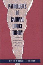 Pathologies of Rational Choice Theory: A Critique of Applications in Political