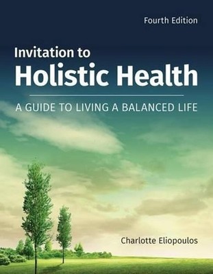 Invitation to Holistic Health: a Guide to Living a Balanced Life by Charlotte El