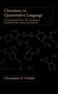 Chemistry in Quantitative Language: Fundamentals of General Chemistry Calculatio