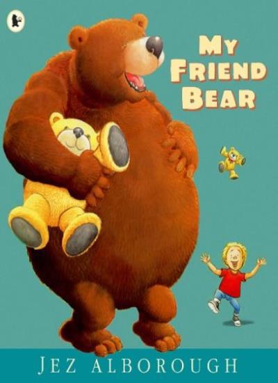 My Friend Bear By Jez Alborough. 9781844284795