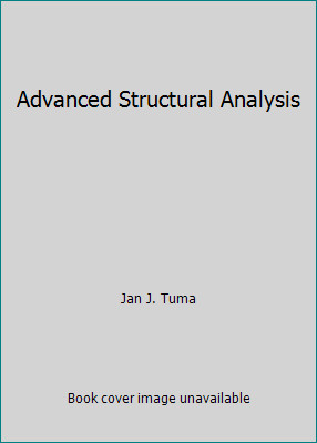 Advanced Structural Analysis by Jan J. Tuma