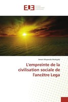 Amani Mupenda Mubigalo | L'empreinte De La Civilisation Sociale De L'ancêTre...