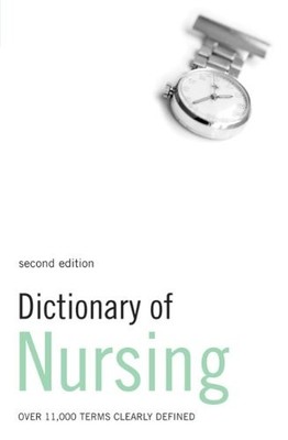 Dictionary of Nursing: Over 11,000 terms clearly defined (Medica