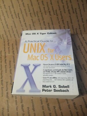 A Practical Guide to Unix for Mac OS X Users by Mark G. Sobell; Peter Seebach