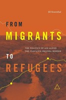 From Migrants To Refugees The Politics Of Aid Along The Tanzania-Rwanda Border