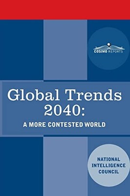 Global Trends 2040: A More Contested World National Intelligence Council