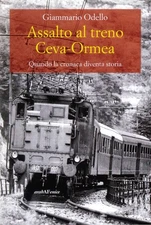ODELLO GIAMMARIO Assalto al treno Ceva. Ormea (Paperback)
