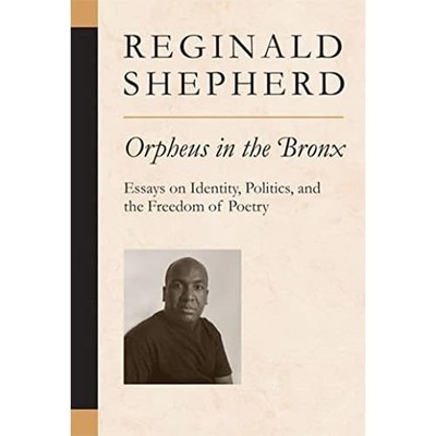 Orpheus in the Bronx: Essays on Identity, Politics, and - Paperback NEW Shepherd
