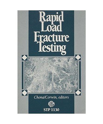 Rapid Load Fracture Testing [Astm Special Technical Publication], Chona, Ravinde
