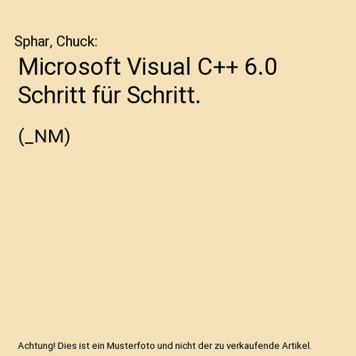 Microsoft Visual C++ 6.0 Schritt für Schritt.: [_NM]: [_NM], Sphar, Chuck