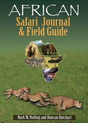 African Safari Journal and Field Guide: A Wildlife Guide, Trip Organizer, - GOOD