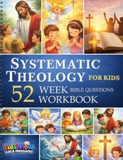 Systematic Theology for Kids - 52 Bible Doctrine Questions Workbook: Lessons, Ac