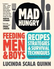 Mad Hungry : Feeding Men and Boys - Recipes, Strategies and Survi