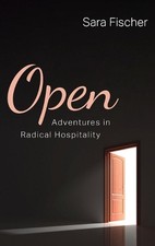 Open: Adventures in Radical Hospitality by Sara Fischer (English) Hardcover Book