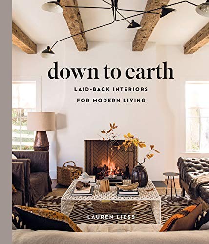 Down To Earth: Laid-Back Interiors For Modern Living Lauren Liess - Image 3