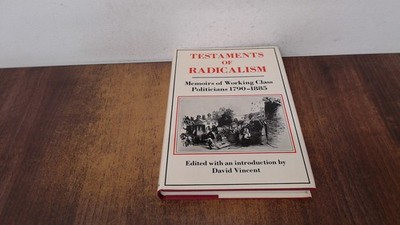 			Testaments of Radicalism: Memoirs of Working Class Politicians, 1		
