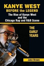 Jake Brown Kanye West Before the Legend (Paperback) (UK IMPORT)