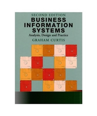 Business Information Systems: Analysis, Design and Practice, Curtis, Graham