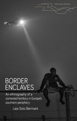 Border enclaves: An ethnography of a contested territory in Europe's southern pe
