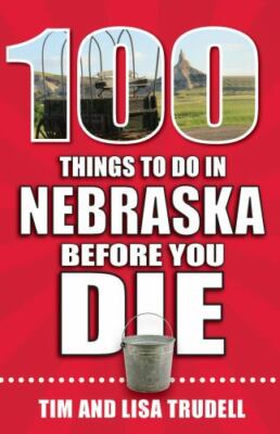 100 Things to Do in Nebraska Before You Die - 1681062488, Tim Trudell, paperback