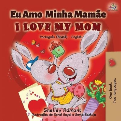 I Love My Mom (Portugiesisch Englisch zweisprachiges Buch für Kinder - Brasilien): Brasilianisch