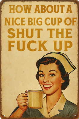 Nice Big Cup of Shut The F#c@ Up Funny Nurse Man Cave 8x12 Metal Garage Sign