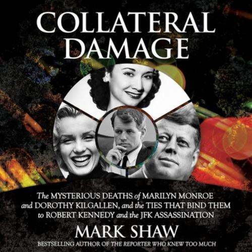 Collateral Damage : The Mysterious Deaths of Marilyn Monroe and Dorothy ...