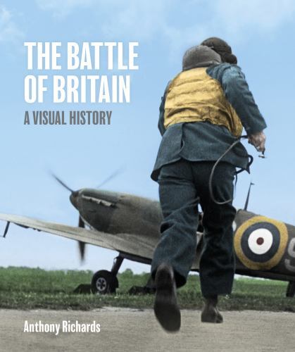 Battle of Britain : A Visual History by Anthony Richards (2022, Hardcover)