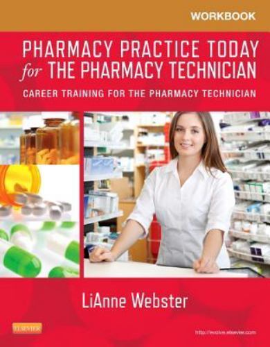 Workbook for Pharmacy Practice Today for the Pharmacy Technician Webster Mosby