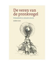 De veren van de pronkvogel: schoonheid en seksuele selectie [Noordboek Natuur], 