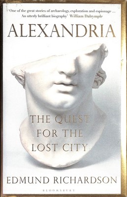 Alexandria: The Quest for the Lost City by Richardson, Dr Edmund