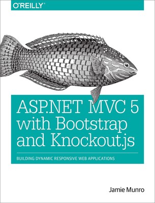 ASP.NET MVC 5 with Bootstrap and Knockout.js: Building Dynamic, Responsive W...