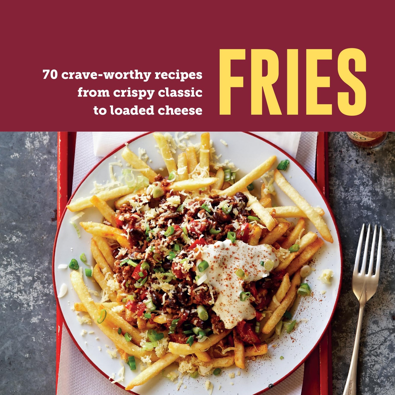 Fries: 70 Crave-Worthy Recipes from Crispy Classic to Loaded Cheese by Ryland P - Image 2
